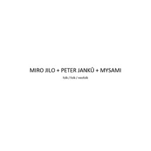 Miro Jilo - Peter Janků - Mysami