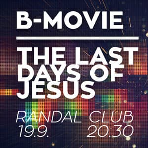 B-Movie / The Last Days of Jasus (BA)