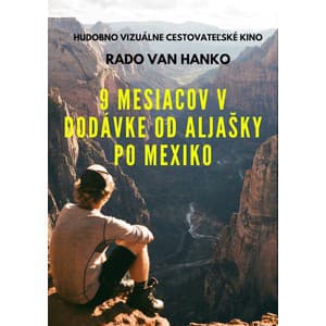 Rado Van Hanko - 9 mesiacov v dodávke od Aljašky po Mexiko