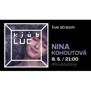 Kjúb Lúč: Nina Kohoutová (online koncert)