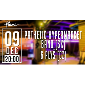 Pathetic Hypermarket Band /SK/ & Plyš /CZ/