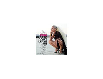 Pink - Please Don´t Leave Me (singel) Pink - Please Don´t Leave Me (singel)