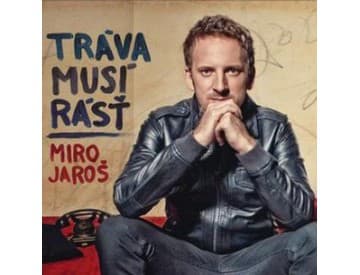 Miro Jaroš – Tráva musí rásť Miro Jaroš – Tráva musí rásť