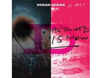 Duran Duran - All You Need Is Now