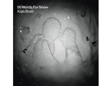 Kate Bush - 50 Words For Snow, 2011 Kate Bush - 50 Words For Snow, 2011