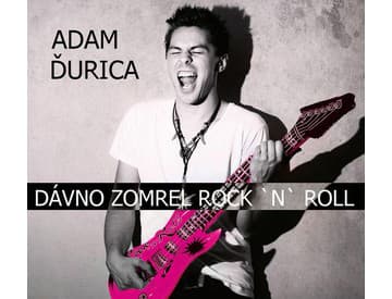 Adam Ďurica - Dávno zomrel rock'n'roll