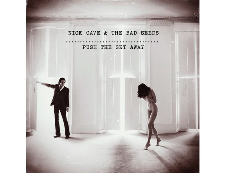 Nick Cave and The Bad Seeds - Push The Sky Away