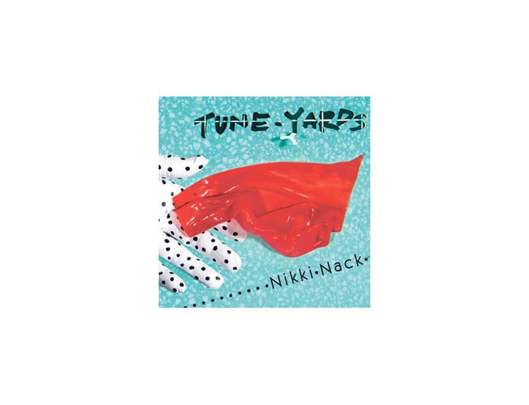 Tune Yards - Nikki Nack