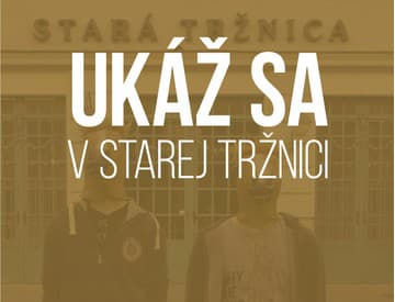Mladí majú príležitosť prezentovať sa v Starej tržnici Mladí majú príležitosť prezentovať sa v Starej tržnici