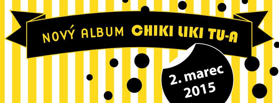 Chiki Liki Tu-a na Facebooku sľúbili nový album