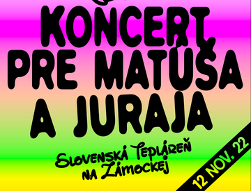 Slovenská Tepláreň: Koncert pre Matúša a Juraja