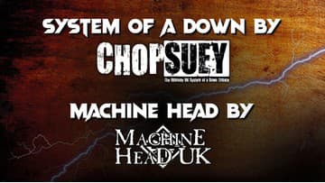 Tribute Show s Chop Suey a Machine Head UK Tribute Show s Chop Suey a Machine Head UK